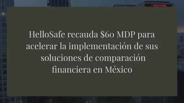 Video thumbnail for HelloSafe recauda $60 MDP para acelerar la implementación de sus soluciones de comparación financiera en México