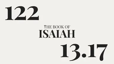'Video thumbnail for DAY 122 | The Book of Isaiah: Chapter 13-17'