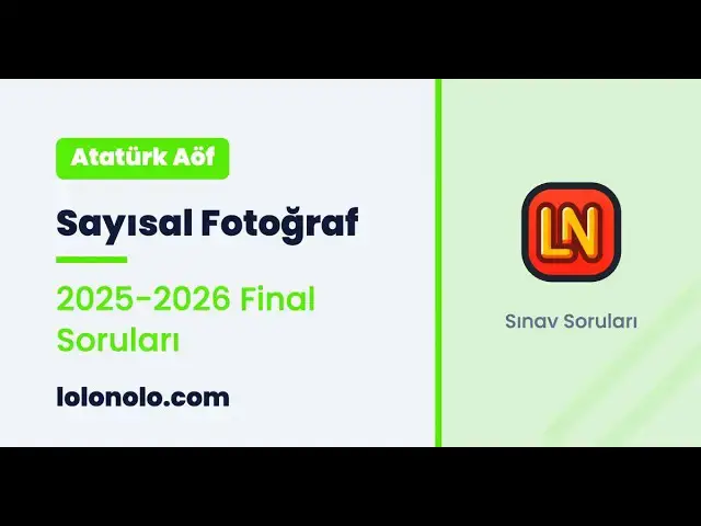 Video thumbnail for Ata Aöf Sayısal Fotoğraf 2025-2026 Final Soruları