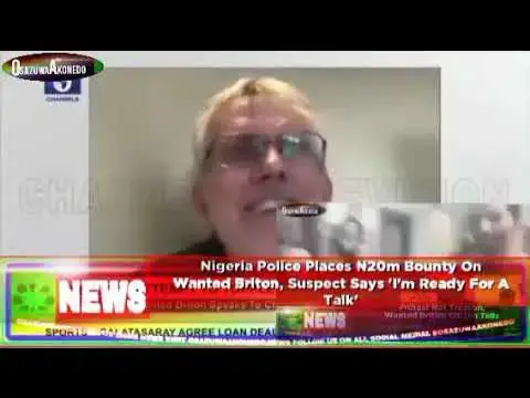 'Video thumbnail for Nigeria Police Places ₦20m Bounty On Wanted Briton, Suspect Says 'I'm Ready For A Talk''