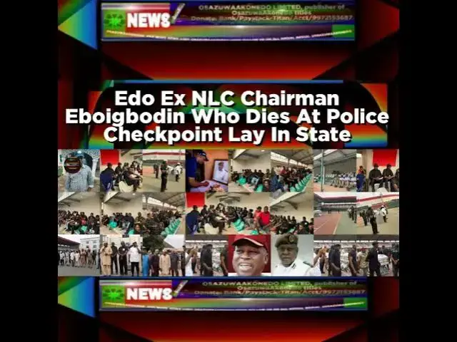 Video thumbnail for Edo Ex NLC Chairman Eboigbodin Who Dies At Police Checkpoint Lay In State