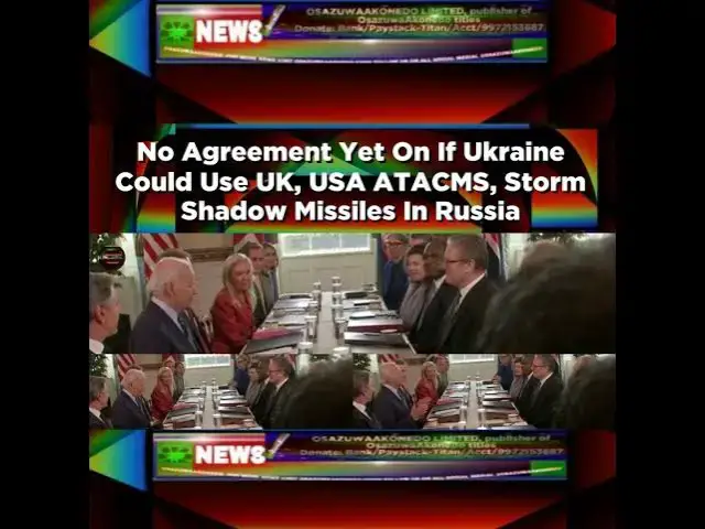 Video thumbnail for No Agreement Yet On If Ukraine Could Use UK, USA ATACMS, Storm Shadow Missiles In Russia ~ Osazuw...