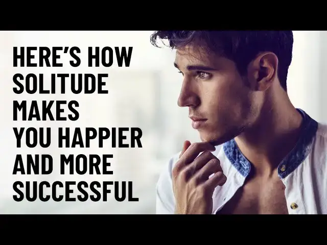 Video thumbnail for 5 Ways Solitude Can Make You Happier and More Successful