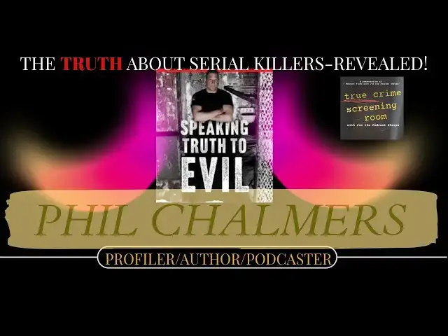 'Video thumbnail for True Crime Screening Room: Profiler/Author Phil Chalmers("Speaking Truth To Evil")!'