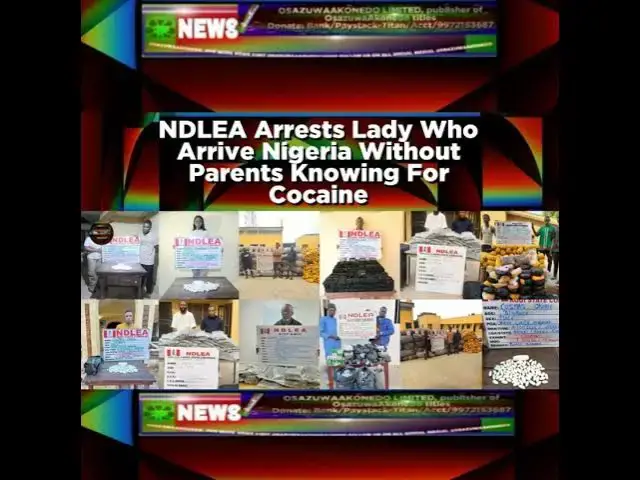 Video thumbnail for NDLEA Arrests Lady Who Arrive Nigeria Without Parents Knowing For Cocaine