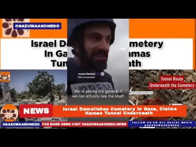 'Video thumbnail for Israel Demolishes Cemetery In Gaza, Claims Hamas Tunnel Underneath ~ OsazuwaAkonedo'