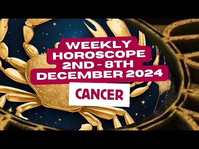 'Video thumbnail for Cancer Horoscope Weekly Astrology 2nd to 8th December 2024'
