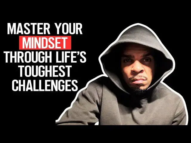 'Video thumbnail for Master Your MINDSET Through Life's TOUGHEST Challenges'