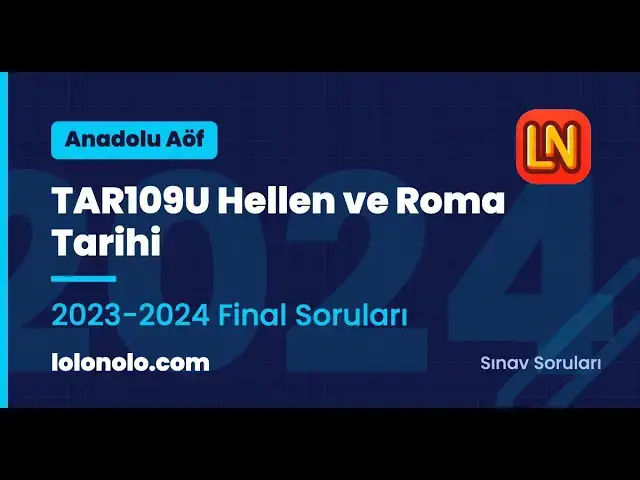 Video thumbnail for TAR109U Hellen ve Roma Tarihi 2023-2024 Final Soruları