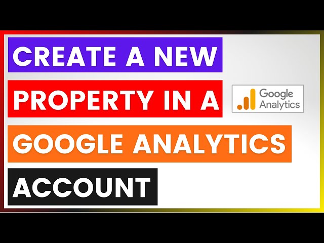 Video thumbnail for How To Create A New Property In A Google Analytics Account? [in 2025]
