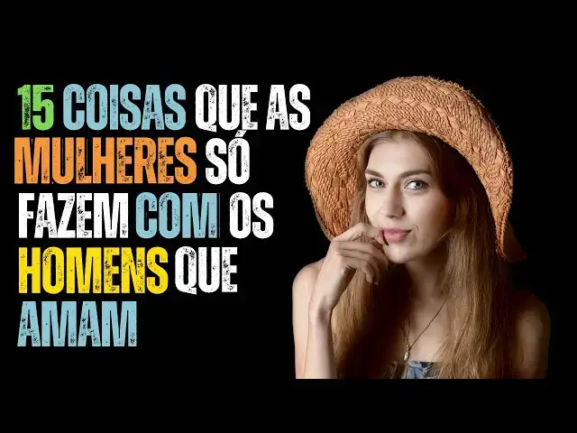 'Video thumbnail for 15 Coisas Que as Mulheres Só Fazem Com os Homens Que Amam | Descubra se Ela Te Ama'