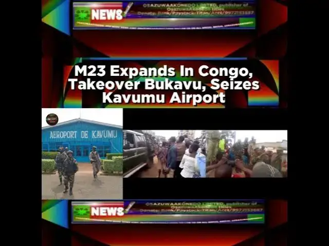 Video thumbnail for M23 Expands In Congo, Takeover Bukavu, Seizes Kavumu Airport