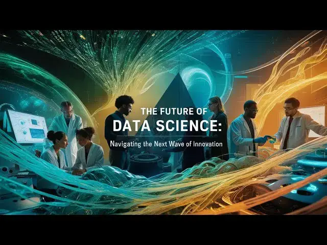 Video thumbnail for The Future of Data Science: Navigating the Next Wave of Innovation