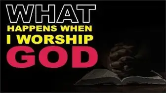 Video thumbnail for What Happens When I Worship God?