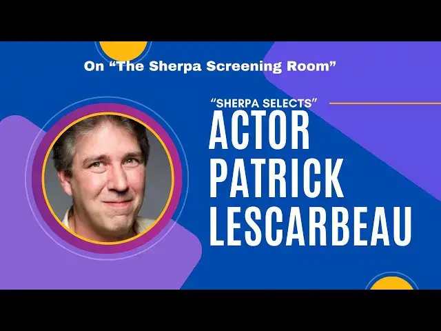 'Video thumbnail for Sherpa Selects: SSR-Meet Actor Patrick Lescarbeau!'