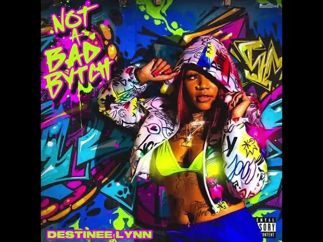 Video thumbnail for Destinee Lynn - Not A Bad Bytch (Official Audio)