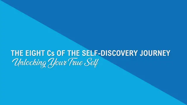 Video thumbnail for The Eight Cs Of The Self-Discovery Journey - Unlocking Your True Self