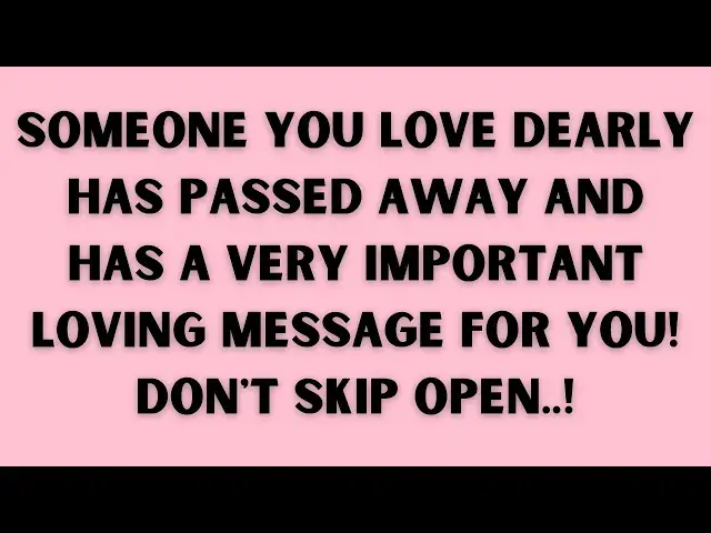 Video thumbnail for GOD' MESSAGE: Someone You Love Dearly Has Passed Away and has a very Important Loving Message for