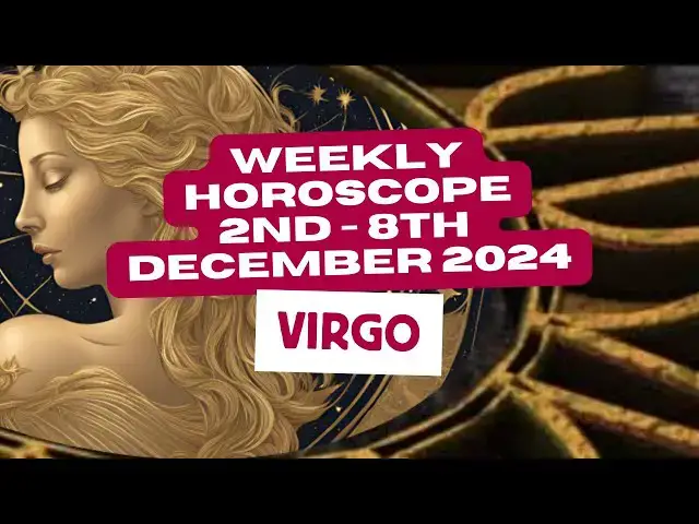 'Video thumbnail for Virgo Horoscope Weekly Astrology 2nd to 8th December 2024'