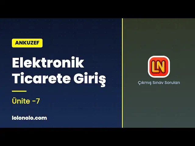 Video thumbnail for Ankuzef Elektronik Ticarete Giriş Ünite 7 Deneme Sınavı
