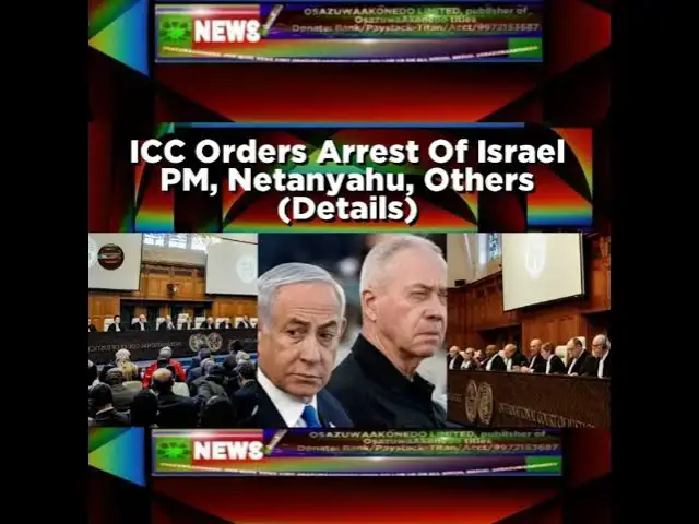 Video thumbnail for ICC Orders Arrest Of Israel PM, Netanyahu, Others (Details)