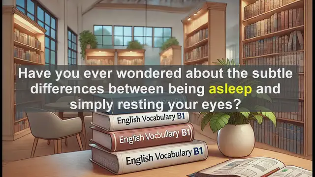 Video thumbnail for 2500 Must Know CEFR B1 Vocabulary - Understanding 'Asleep': More Than Just Sleeping