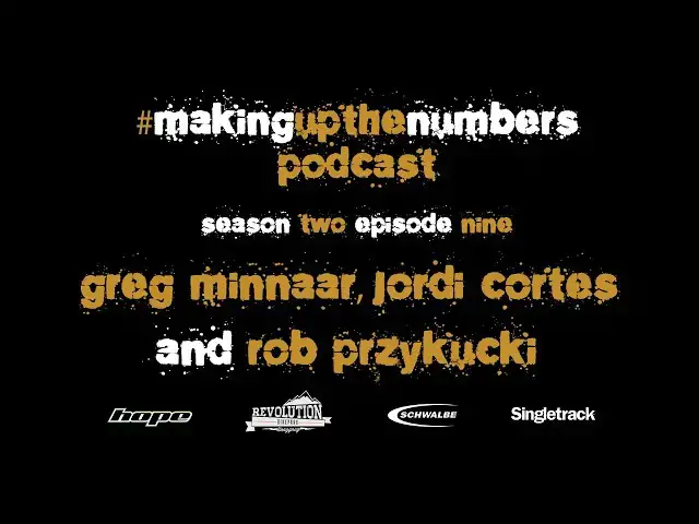 Video thumbnail for Making Up The Numbers Podcast: Greg Minnaar, Jordi Cortes and Rob Przykucki
