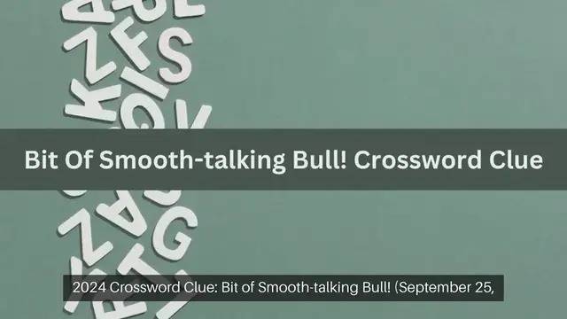Video thumbnail for Bit Of Smooth-talking Bull! Crossword Clue Puzzle Answer from September 25, 2024