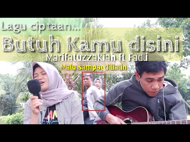 Video thumbnail for Butuh Kamu Disini - Ma'rifatuzzakiah ft Fadli (Acoustic Version)
