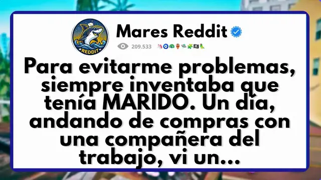 Video thumbnail for Para evitarme problemas, siempre inventaba que tenía marido.