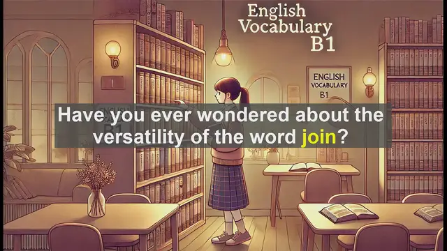 Video thumbnail for 2500 Must Know CEFR B1 Vocabulary - The Many Uses of 'Join': Mastering a Versatile English Verb