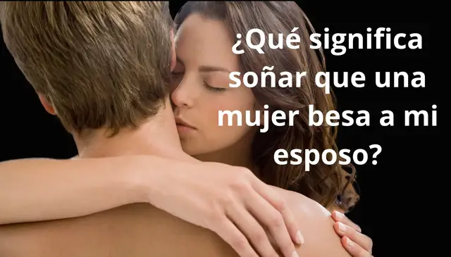 Video thumbnail for El Significado de Soñar que una Mujer Besa a mi Esposo