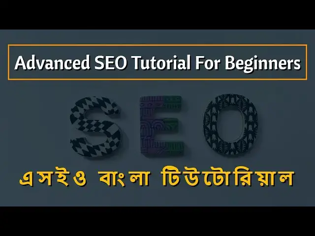 Video thumbnail for Advanced SEO Tutorial For Beginners | এসইও বাংলা টিউটোরিয়াল