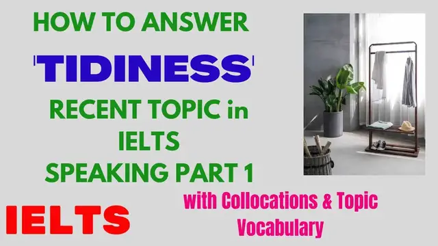 Video thumbnail for TIDINESS IELTS SPEAKING PART 1 RECENT TOPIC | How To Answer Tidiness Questions in IELTS Speaking