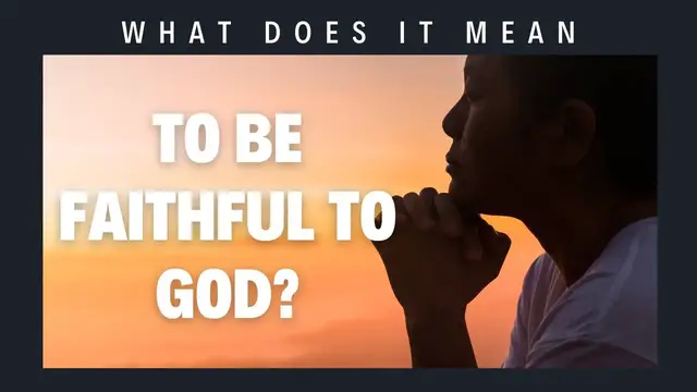 Video thumbnail for What does it mean to be faithful to God?