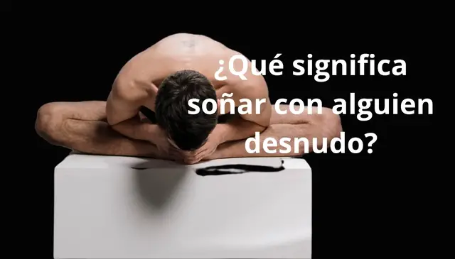 Video thumbnail for El Significado de Soñar con Alguien Desnudo: Descubre los Mensajes Ocultos