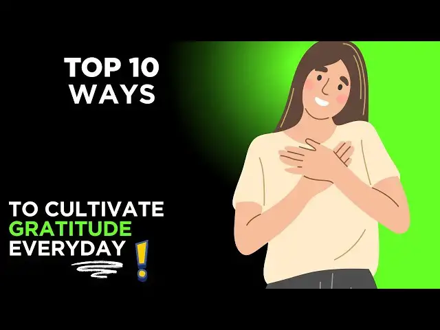 'Video thumbnail for How to Cultivate Gratitude Every Day: Top 10 Easiest Ways'