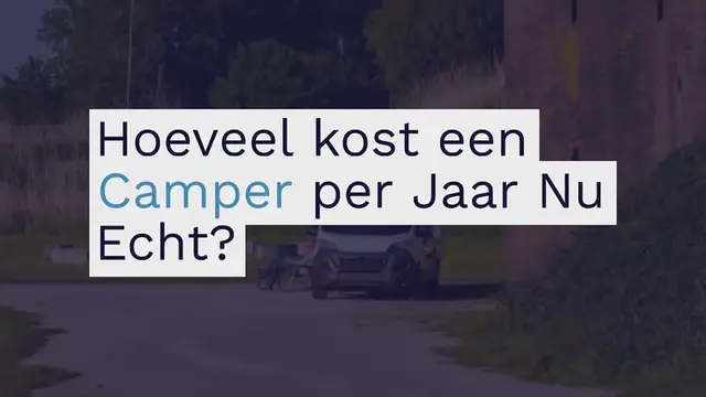 Video thumbnail for Wat kost een camper per jaar nu echt? + berekeningen