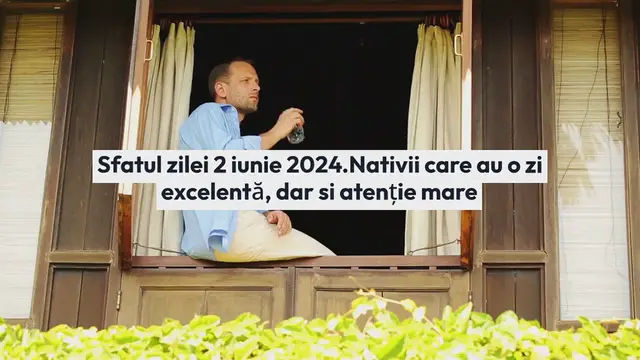 Video thumbnail for Sfatul zilei 2 iunie 2024. Nativii care au o zi excelentă, dar si atenție mare