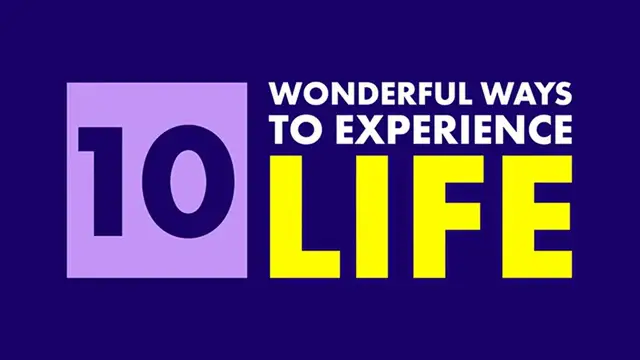 Video thumbnail for 10 Wonderful Ways to Experience Life