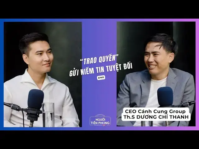 'Video thumbnail for Tập 10 - Xây dựng văn hoá doanh nghiệp cho GenZ - CEO Dương Chí Thanh | Người Tiên Phong'