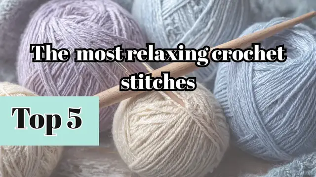 'Video thumbnail for 5 Relaxing Crochet Stitches to Melt Stress Away | Easy & Calming'