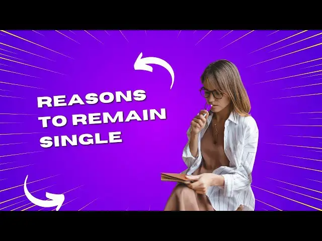 Video thumbnail for Reasons to Remain Single: Finding Fulfillment Without a Partner