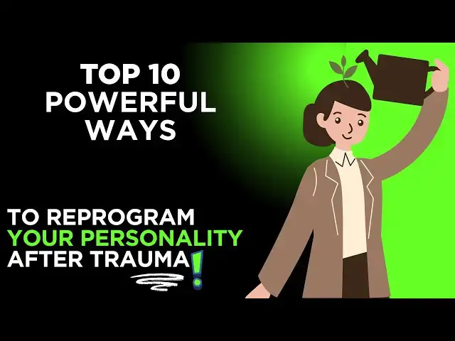 'Video thumbnail for Top 10 Powerful Ways to Reprogram Your Personality After Trauma!'