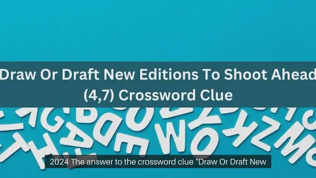 Video thumbnail for Draw Or Draft New Editions To Shoot Ahead (4,7) Crossword Clue Answers on September 26, 2024
