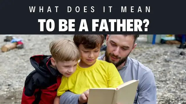 Video thumbnail for What does it mean to be a father?