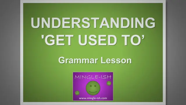 Video thumbnail for Understanding 'Get Used To' - Grammar Lesson