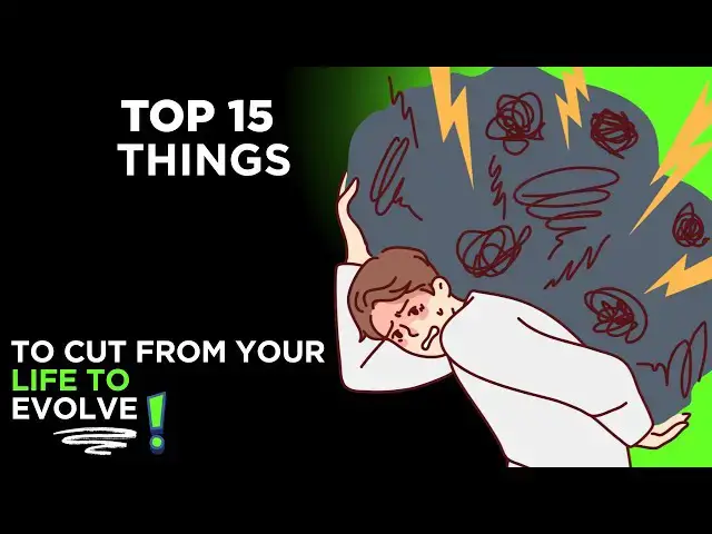 'Video thumbnail for Top 15 Things to Cut From Your Life to Evolve Into Your Best Self!'