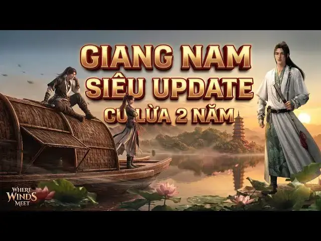 Video thumbnail for Where Winds Meet: "Cú Lừa" Trần Tử Hy Trở Lại - Đại Cập Nhật Giang Nam Khủng Nhất Lịch Sử!