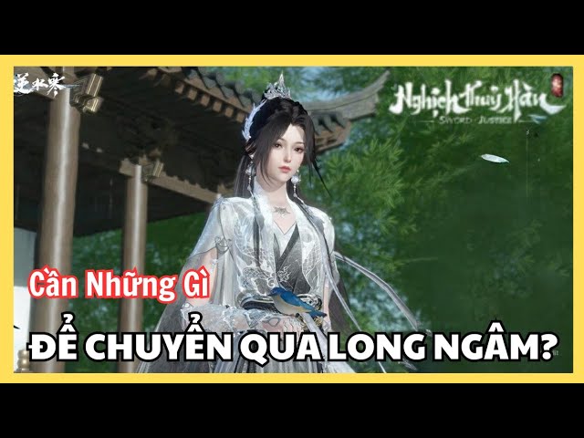 Video thumbnail for Cách Chuyển Sang Long Ngâm Trong Nghịch Thủy Hàn | Giữ Nguyên Nội Công & Trang Bị – Không Mất Build!